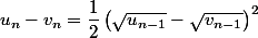 u_n -v_n = \dfrac{1}{2}\left(\sqrt{u_{n-1}}-\sqrt{v_{n-1}}\right)^2